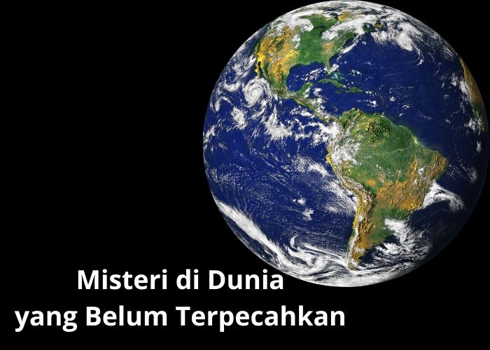Misteri yang Belum Terpecahkan dari Seluruh Dunia yang Banyak Mengundang Tanda Tanya