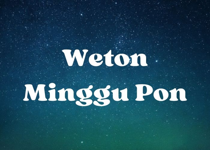 Rahasia Kekuatan dan Keberuntungan Weton Minggu Pon dalam Kehidupan Berdasarkan Primbon