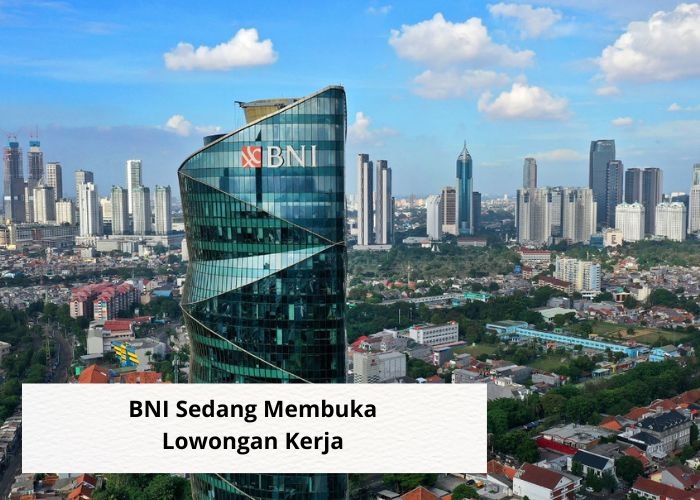 Loker Vibes! Raih Karir Impian di Bank BNI, Lowongan Kerja untuk Lulusan S1 dan S2 Melalui Officer Development Program! Berikut Kualifikasinya