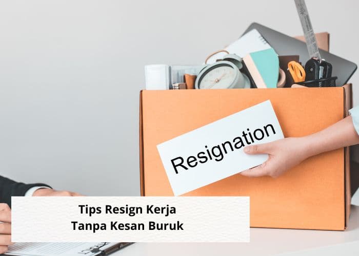 Karir Vibes! Anda Ingin Resign Kerja Tapi Tidak Mau Meninggalkan Kesan Buruk di Tempat Kerja Lama? Cobalah 4 Tips Ini