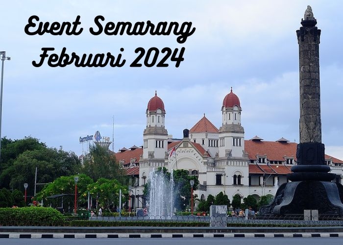 Jadwal Event Semarang Bulan Februari 2024: Ragam Kegiatan Seru yang Tak Boleh Dilewatkan