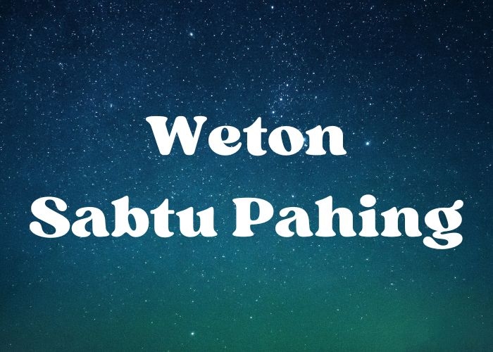 Menyelami Keberuntungan Weton Sabtu Pahing Berdasarkan Primbon: Menelusuri Watak, Karir, Asmara, dan Rezeki