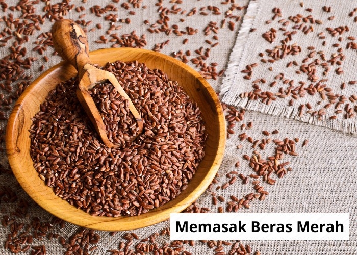 TERBONGKAR! Rahasia serta Tips Memasak Beras Merah Agar Semakin Pulen dan Lezat Seperti Restoran Ternama!