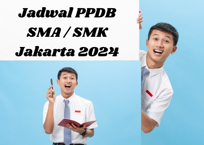 PPDB 2024 SMA/SMK dan MA di Jakarta: Dimulai 3 Juni! Simak Panduan serta Daftar Sekolah Berakreditasi A Sebagai Acuan Pendaftaran