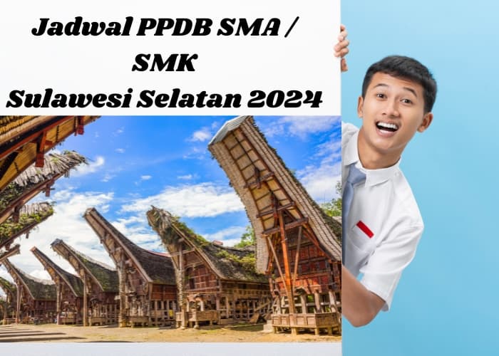 PPDB 2024 Jenjang Pendidikan SMA/SMK dan MA di Sulawesi Selatan: Simak Panduan Lengkapnya Mulai dari Jadwal Hingga Tata Cara Pendaftaran