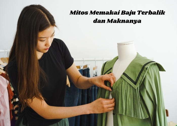 Mengulik Mitos di Masyarakat: Benarkah Memakai Baju Terbalik Membawa Keberuntungan? Ini Penjelasannya Dalam Budaya Jawa!