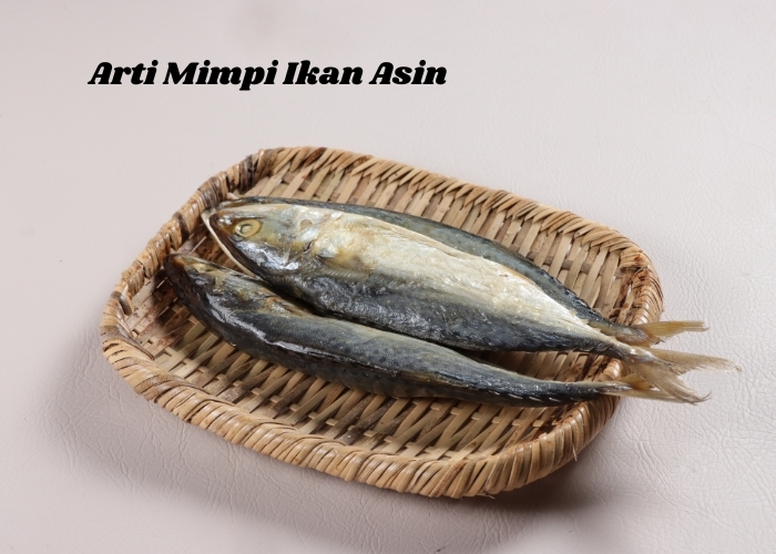 Bukan Hanya Sekadar Makanan, Mimpi Ikan Asin Ternyata Menyimpan Sejuta Rahasia! Berikut Tafsiran serta Arti Mimpinya
