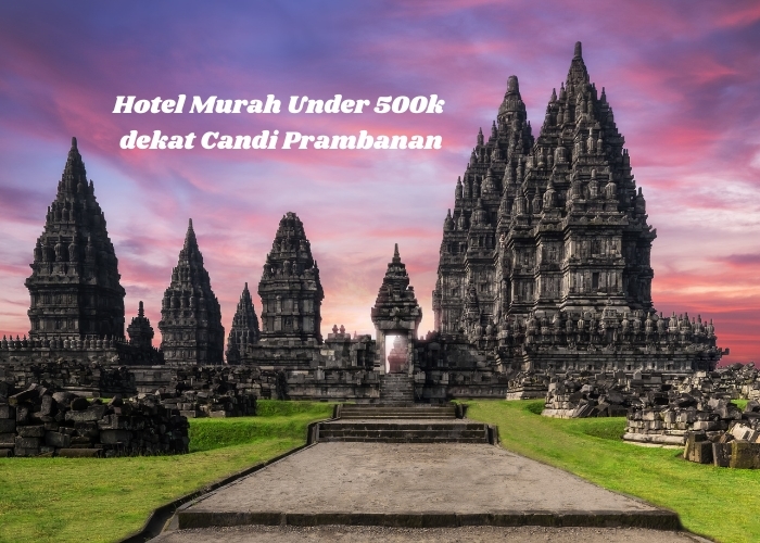 Rekomendasi 5 Hotel Nyaman Dekat Candi Prambanan Under 500k, Jadi Pilihan Buat Liburan dan Nonton Prambanan Jazz 2024!
