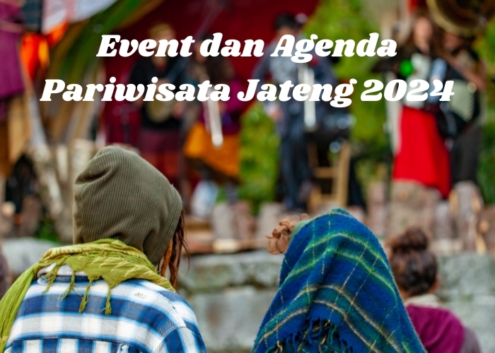 Jelajahi Pesona Jawa Tengah Juli 2024: Ada Event dan Agenda Pariwisata Apa Saja Dalam Pekan Ini?