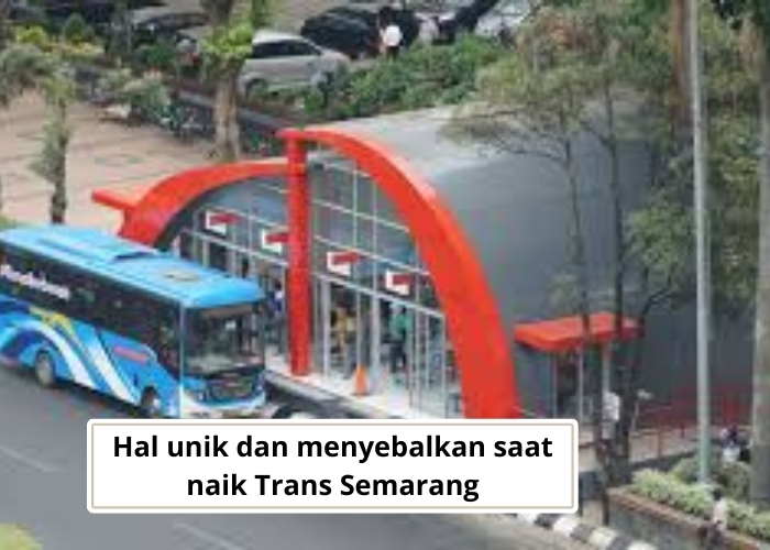 Semarang Vibes! 9 Hal Unik dan Bikin Kesel Saat Naik Trans Semarang yang Pasti Bikin Kamu Bisa Heran dan Kadang Ketawa Sendiri
