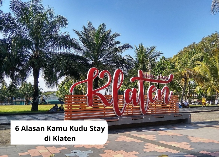 Fakta Unik Vibes! Bukan Hanya Sekedar Kota Transit Menuju Jogja atau ke Solo, Ini 6 Alasan Kamu Harus Tinggal di Klaten