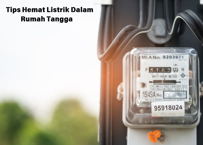 Info Tips Rumah Tangga! 15 Cara Ampuh Hemat Listrik di Rumah: Strategi Mudah dan Jitu untuk Tagihan yang Lebih Ringan!
